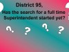 Is District 95 searching for a new Superintendent yet?